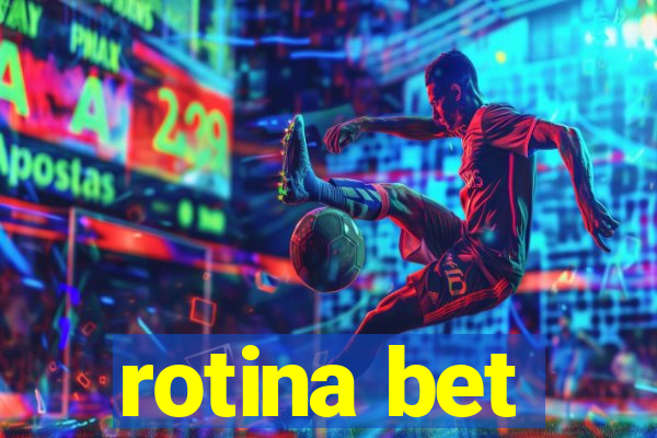 rotina bet